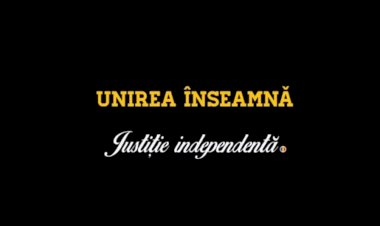 Ce înseamnă Unirea? Înseamnă justiție independentă.